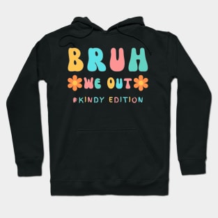 Cute End of School Year Kindergarten Teacher Summer Bruh We Out Print Hoodie